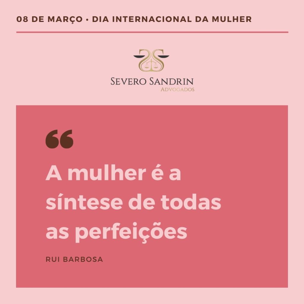 Imagem de funco rosa com a logo Severo Sandrin Advogados e a frase A muler é a síntese de todas as perfeições. Rui Barbosa